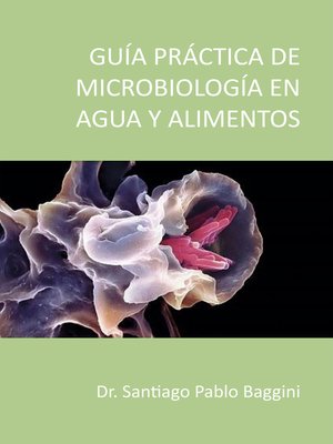 cover image of Guía Practica de microbiología en agua y alimentos